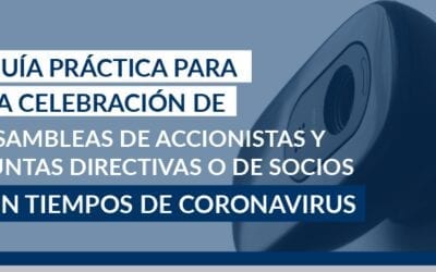 Guía Práctica para la Celebración de Asambleas de Accionistas y Juntas Directivas o de Socios en Tiempos de Coronavirus