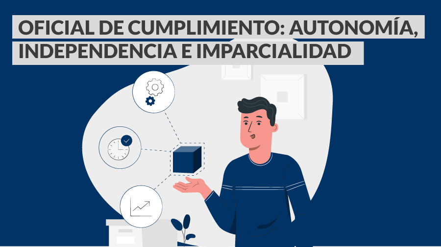 Infografía | Oficial de Cumplimiento: Autonomía, independencia e imparcialidad