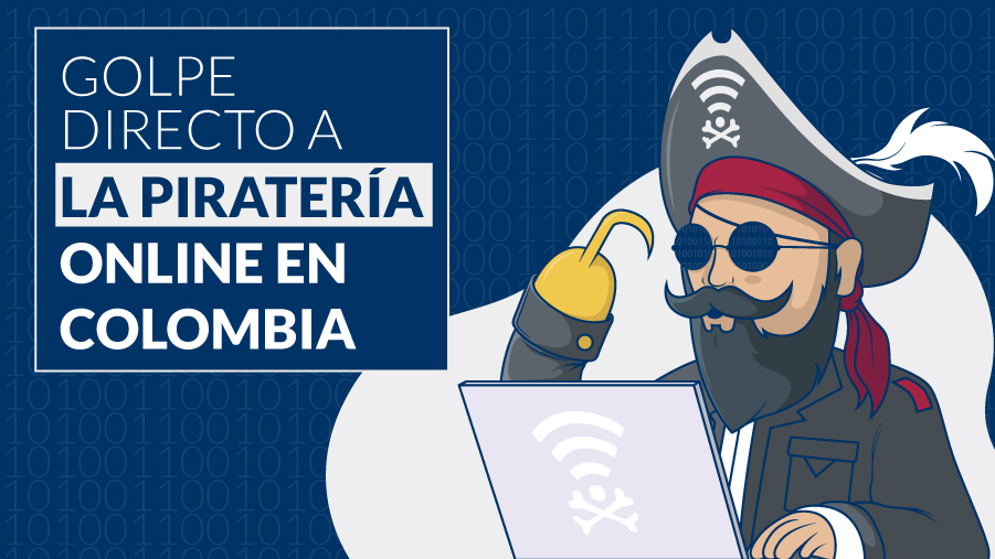 Ilustracion de pirata frente a una computadora, con el titulo "Golpe directo a la piratería online en Colombia"