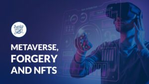 Metaverse, Forgery and NFTs