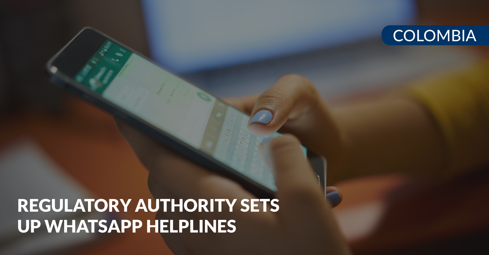 Regulatory authority sets up whatsapp helplines - OlarteMoure