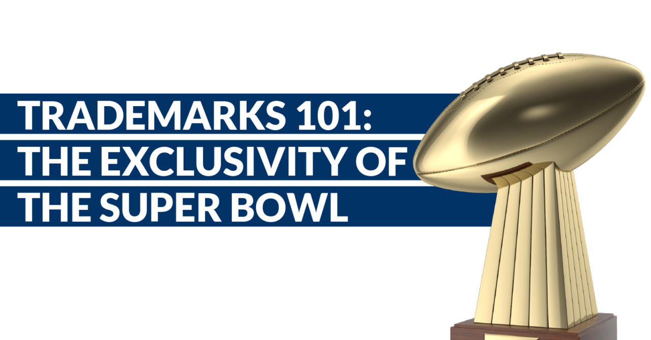Infographic Trademarks 101 super bowl exclusivity OlarteMoure Intellectual Property